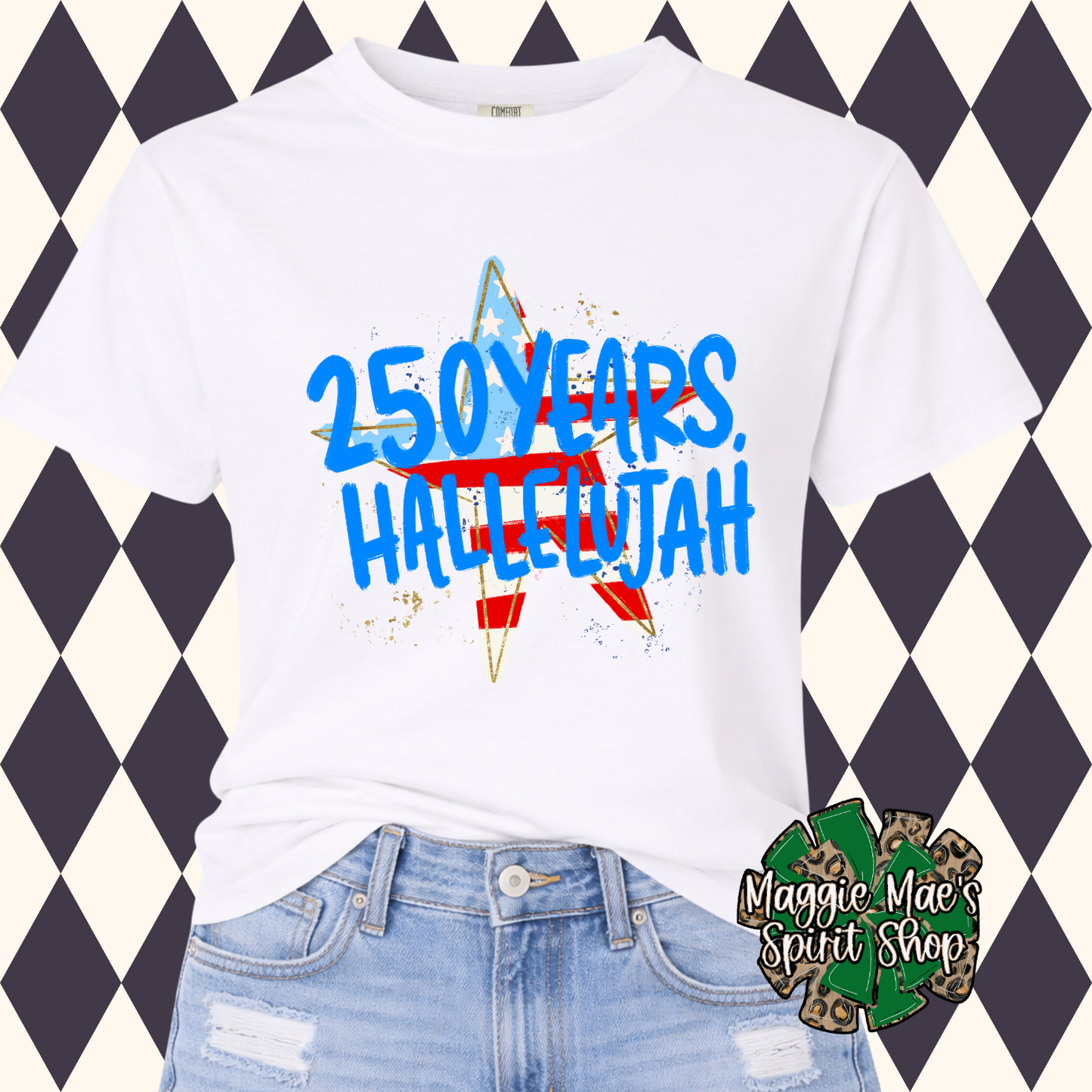 250 Years, Hallelujah! Patriotic Tee