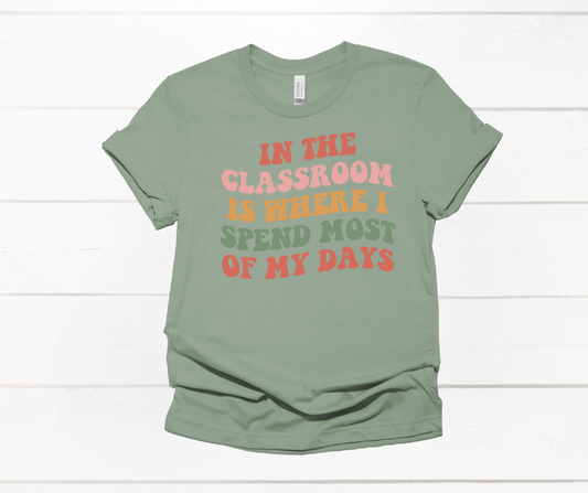 In the Classroom . . . T-Shirt - Maggie Mae's Boutique and Custom Printing